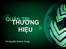 Bài giảng Quản trị thương hiệu: Chương 5 - TS. Nguyễn Khánh Trung