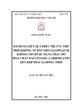 Luận án Tiến sĩ Y học: Đánh giá kết quả điều trị ung thư phổi không tế bào nhỏ giai đoạn III không mổ được bằng phác đồ hoá chất Paclitaxel - Carboplatin kết hợp hoá xạ đồng thời