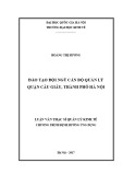 Luận văn Thạc sĩ Quản lý kinh tế: Đào tạo đội ngũ cán bộ quản lý quận Cầu Giấy, thành phố Hà Nội