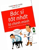 Ebook Bạn là bác sĩ tốt nhất với những lời khuyên bổ ích cho sức khỏe 4: Phần 1