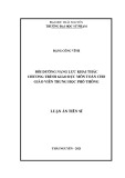 Luận án Tiến sĩ: Bồi dưỡng năng lực khai thác chương trình giáo dục môn Toán cho giáo viên Trung học phổ thông