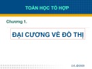 Bài giảng Toán học tổ hợp - Chương 1: Đại cương về đồ thị