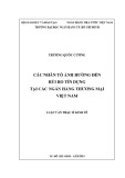 Luận văn Thạc sĩ Kinh tế: Các nhân tố ảnh hưởng đến rủi ro tín dụng tại các Ngân hàng Ngoại thương Việt Nam