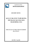 Tóm tắt Luận văn Thạc sĩ Quản lý kinh tế: Quản lý nhà nước về môi trường trên địa bàn quận Hải Châu, thành phố Đà Nẵng