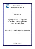 Tóm tắt Luận văn Thạc sĩ Quản trị kinh doanh: Tạo động lực làm việc cho công nhân tại nhà máy May Hòa Thọ 1 Đà Nẵng