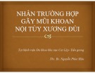 Bài giảng Nhân trường hợp gãy mũi khoan nội tủy xương đùi - Ths. Bs. Nguyễn Phúc Hậu