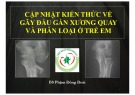 Bài giảng Cập nhật kiến thức về gãy đầu gần xương quay và phân loại ở trẻ em - BS. Phạm Đông Đoài