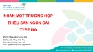 Bài giảng Nhân một trường hợp thiểu sản ngón cái type IIIA - BS. CK1. Nguyễn Dương Phi
