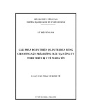 Luận văn Thạc sĩ Kinh tế: Giải pháp hoàn thiện quản trị bán hàng cho dòng sản phẩm Đông máu tại Công ty TNHH thiết bị y tế Nghĩa Tín