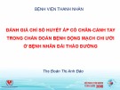 Bài giảng Đánh giá chỉ số huyết áp cổ chân cánh tay trong chẩn đoán bệnh động mạch chi dưới ở bệnh nhân đái tháo đường - Ths Đoàn Thị Anh Đào