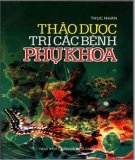 Ebook Một số thảo dược trị bệnh phụ khoa: Phần 2