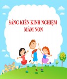 Sáng kiến kinh nghiệm Mầm non: Một số giải pháp nhằm nâng cao chất lượng đội ngũ cán bộ quản lý, giáo viên và nhân viên tại trường Mầm non