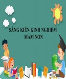 Sáng kiến kinh nghiệm Mầm non: Một số biện pháp phát triển ngôn ngữ mạch lạc cho trẻ 5-6 tuổi thông qua môn văn học thể loại truyện kể