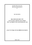 Luận văn Thạc sĩ Tài chính Ngân hàng: Hoạt động huy động vốn tại ngân hàng Thương mại cổ phần Việt Nam Thịnh Vượng Chi nhánh Liễu Giai