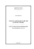 Luận văn Thạc sĩ Quản trị kinh doanh: Năng lực cạnh tranh của siêu thị Co.opmart Vĩnh Phúc