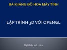 Bài giảng Đồ họa máy tính: Lập trình 3D với OpenGL - Ngô Quốc Việt