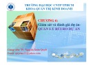 Bài giảng Quản trị dự án đầu tư: Chương 6 - TS. Nguyễn Xuân Quyết