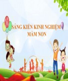 Sáng kiến kinh nghiệm Mầm non: Một số kinh nghiệm nâng cao chất lượng vệ sinh an toàn thực phẩm cho trẻ trong trường mầm non