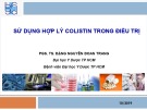 Bài giảng Sử dụng hợp lý Colistin trong điều trị - PGS. TS. Đặng Nguyễn Đoan Trang