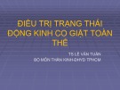 Bài giảng Điều trị trạng thái động kinh co giật toàn thể - TS. Lê Văn Tuấn