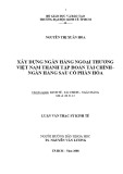 Luận văn Thạc sĩ Kinh tế: Xây dựng ngân hàng Ngoại Thương Việt Nam thành tập đoàn tài chính – ngân hàng sau cổ phần hóa