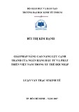 Luận văn Thạc sĩ Kinh tế: Giải pháp nâng cao năng lực cạnh tranh của Ngân hàng Đầu tư và Phát triển Việt Nam trong xu thế hội nhập