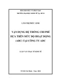 Luận văn Thạc sĩ Kinh tế: Vận dụng hệ thống chi phí dựa trên mức độ hoạt động (ABC) tại công ty ADC