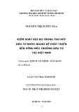 Tóm tắt luận văn Thạc sĩ Kinh tế: Kiểm soát rủi ro trong thu hút đầu tư nước ngoài để phát triển bền vững môi trường đầu tư tại Việt Nam