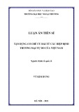 Luận án Tiến sĩ Kinh tế: Tận dụng cơ chế ưu đãi từ các Hiệp định Thương mại tự do của Việt Nam