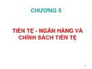 Bài giảng Kinh tế học vĩ mô - Chương 5: Tiền tệ - ngân hàng và chính sách tiền tệ