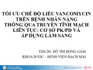 Bài giảng Tối ưu chế độ liều vancomycin trên bệnh nhân nặng thông qua truyền tĩnh mạch liên tục: Cơ sở PK/PD và áp dụng lâm sàng - ThS. DS. Đỗ Thị Hồng Gấm