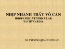 Bài giảng Nhịp nhanh thất vô căn - BS. Trương Quang Khanh