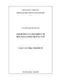 Luận văn Thạc sĩ Kinh tế: Ảnh hưởng của bảo hiểm y tế đến chất lượng dịch vụ y tế