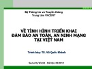 Bài giảng Về tình hình triển khai đảm bảo an toàn, an ninh mạng tại Việt Nam - TS. Vũ Quốc Khánh