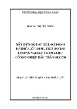 Luận án Tiến sĩ Quản trị nhân lực: Xây dựng quan hệ lao động hài hòa, ổn định, tiến bộ tại doanh nghiệp trong khu công nghiệp Bắc Thăng Long