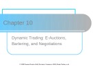 Lecture Electronic commerce - Chapter 10: Dynamic Trading: E-Auctions, Bartering and Negotiations