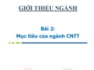 Bài giảng Giới thiệu ngành Công nghệ thông tin: Bài 2 - Mục tiêu của ngành CNTT