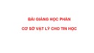 Bài giảng Cơ sở vật lý cho Tin học - Chương 1: Hệ thống đơn vị đo lường và phép đổi đơn vị