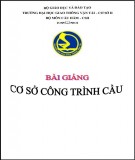 Bài giảng Cơ sở công trình cầu: Phần 2 - Trường ĐH Giao thông Vận tải