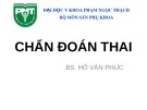 Bài giảng Chuẩn đoán thai - BS. Hồ văn Phúc