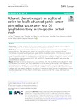 Adjuvant chemotherapy is an additional option for locally advanced gastric cancer after radical gastrectomy with D2 lymphadenectomy: A retrospective control study