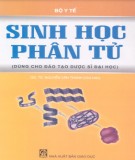 Ebook Sinh học phân tử (Dùng cho đào tạo dược sỹ đại học): Phần 1 - Bộ Y Tế