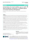 Cementation of a dual mobility cup in a wellfxed acetabular component- a reliable option in revision total hip arthroplasty?
