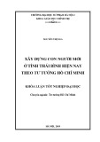 Khóa luận tốt nghiệp Tư tưởng Hồ Chí Minh: Xây dựng con người mới ở tỉnh Thái Bình hiện nay theo tư tưởng Hồ Chí Minh