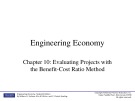 Lecture Engineering economy - Chapter 10: Evaluating projects with the benefit-cost ratio method