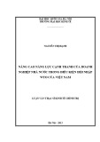 Luận văn Thạc sĩ Kinh tế chính trị: Nâng cao năng lực cạnh tranh của doanh nghiệp nhà nước trong điều kiện hội nhập WTO của Việt Nam