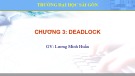 Bài giảng Hệ điều hành - Chương 3: Deadlock (Lương Minh Huấn)