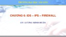 Bài giảng An ninh mạng máy tính - Chương 6: IDS – IPS – Firewall (ThS. Lương Minh Huấn)