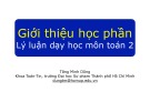 Bài giảng Lý luận dạy học môn Toán 2: Giới thiệu học phần - Tăng Minh Dũng