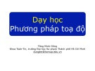 Bài giảng Lý luận dạy học môn Toán 2: Dạy học phương pháp toạ độ - Tăng Minh Dũng